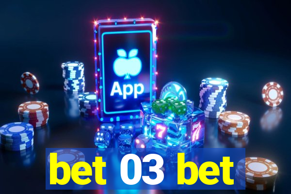 bet 03 bet